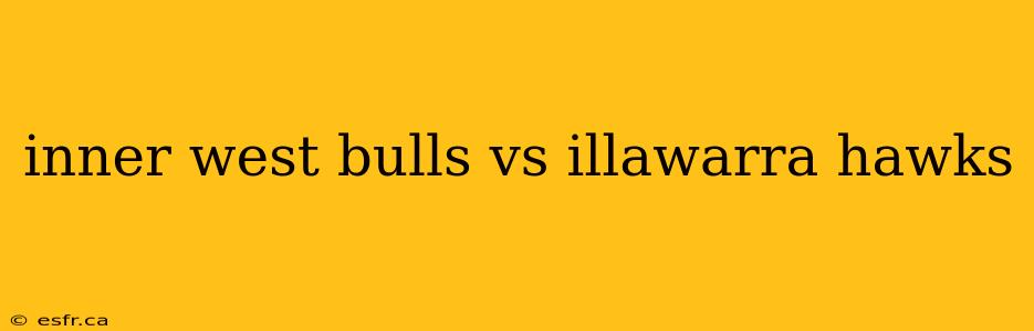 inner west bulls vs illawarra hawks