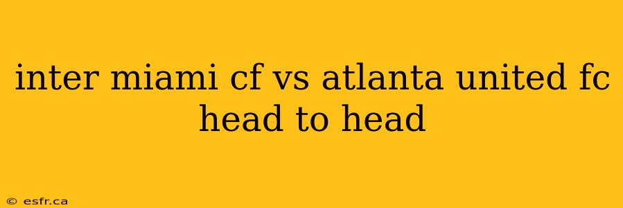 inter miami cf vs atlanta united fc head to head