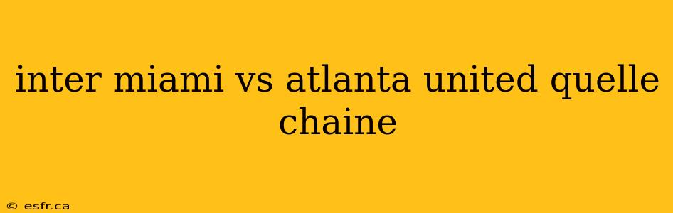 inter miami vs atlanta united quelle chaine