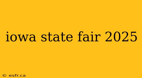 iowa state fair 2025