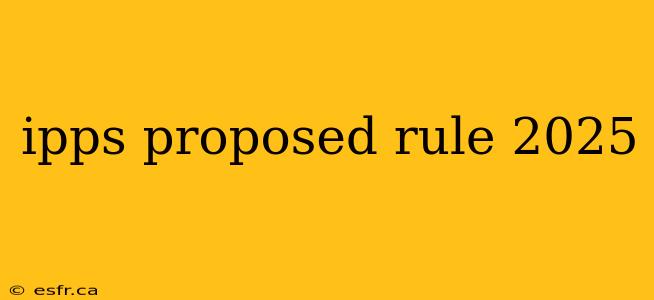 ipps proposed rule 2025