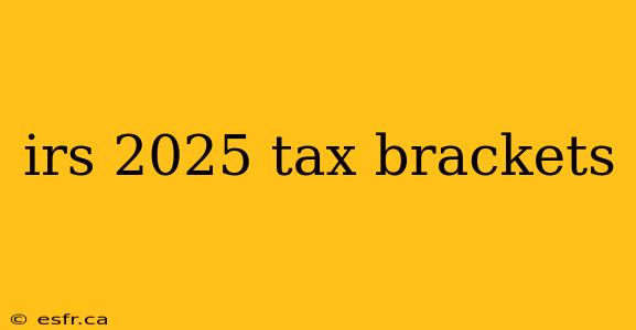 irs 2025 tax brackets