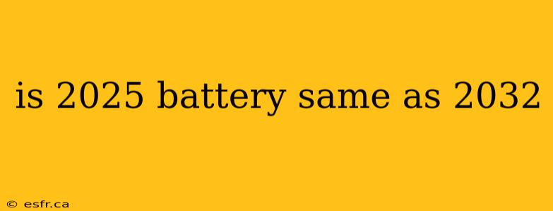 is 2025 battery same as 2032