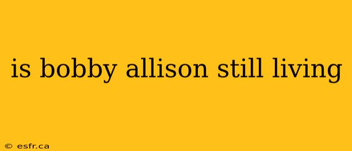 is bobby allison still living