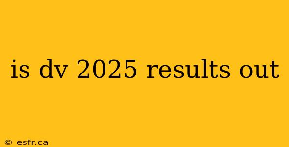 is dv 2025 results out