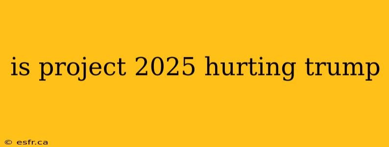 is project 2025 hurting trump