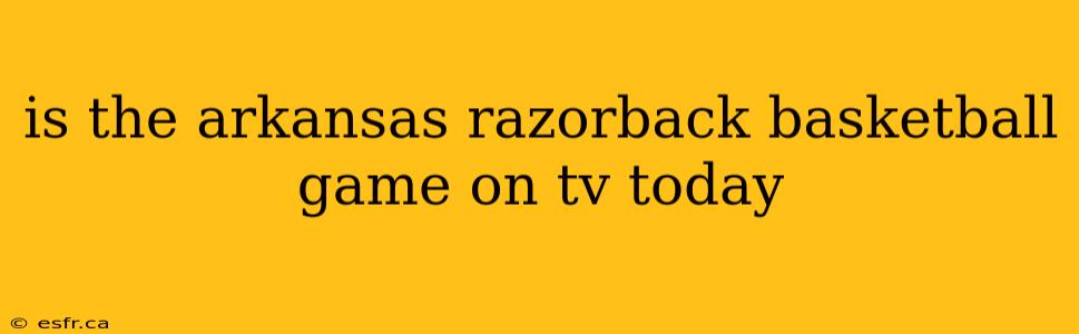 is the arkansas razorback basketball game on tv today