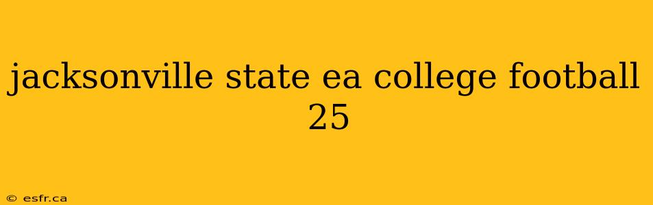 jacksonville state ea college football 25