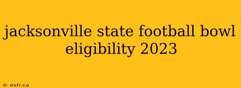 jacksonville state football bowl eligibility 2023