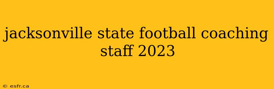 jacksonville state football coaching staff 2023