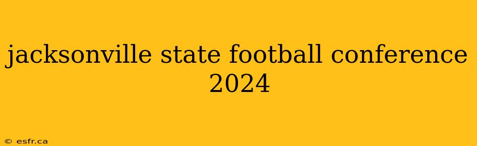 jacksonville state football conference 2024