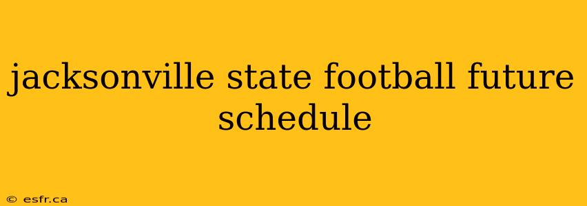 jacksonville state football future schedule