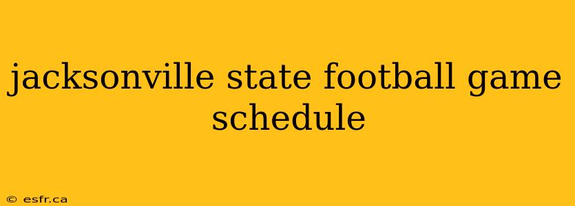 jacksonville state football game schedule