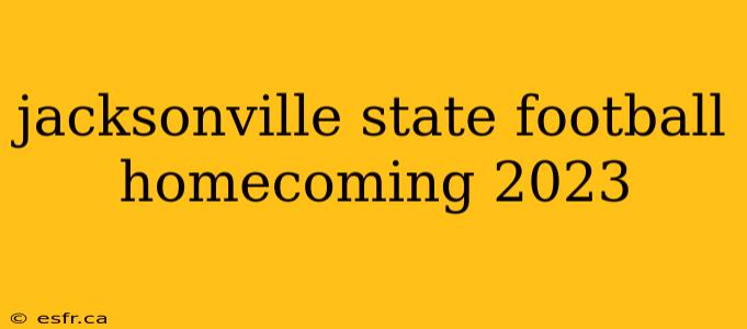 jacksonville state football homecoming 2023