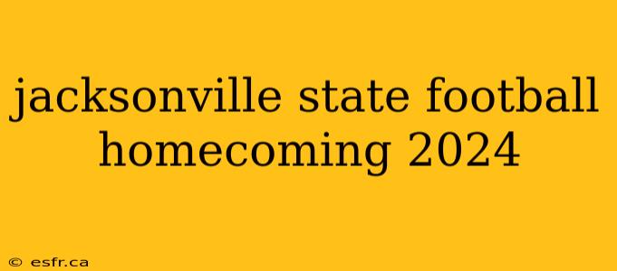 jacksonville state football homecoming 2024