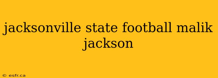 jacksonville state football malik jackson