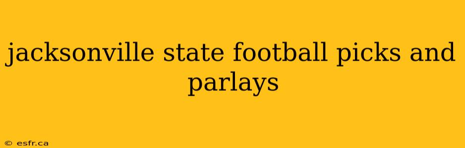 jacksonville state football picks and parlays