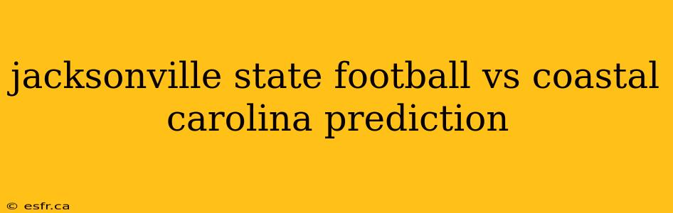 jacksonville state football vs coastal carolina prediction