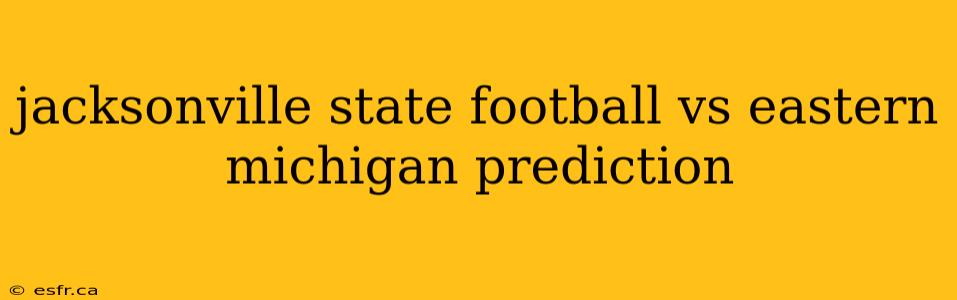 jacksonville state football vs eastern michigan prediction