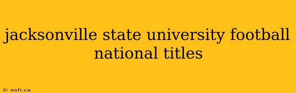 jacksonville state university football national titles