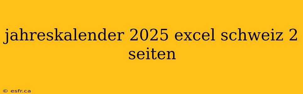 jahreskalender 2025 excel schweiz 2 seiten