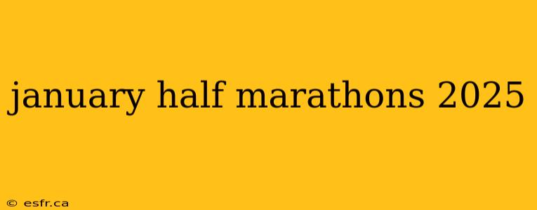 january half marathons 2025