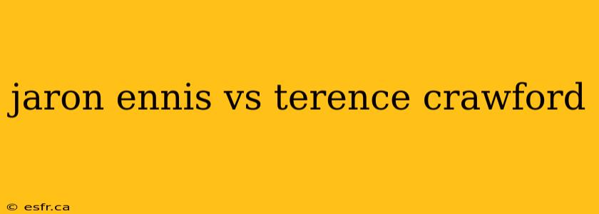 jaron ennis vs terence crawford