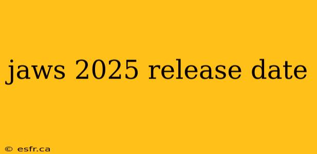 jaws 2025 release date