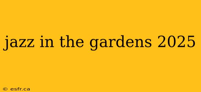 jazz in the gardens 2025