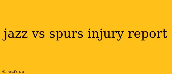 jazz vs spurs injury report