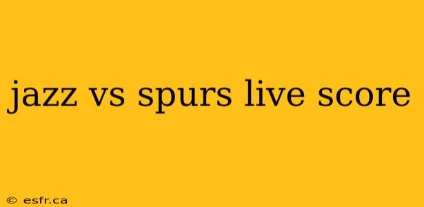 jazz vs spurs live score