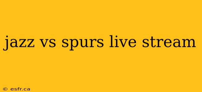 jazz vs spurs live stream