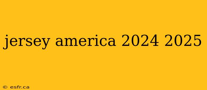 jersey america 2024 2025