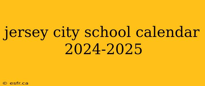 jersey city school calendar 2024-2025