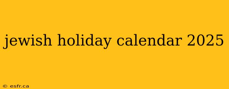 jewish holiday calendar 2025