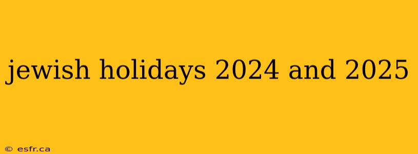 jewish holidays 2024 and 2025