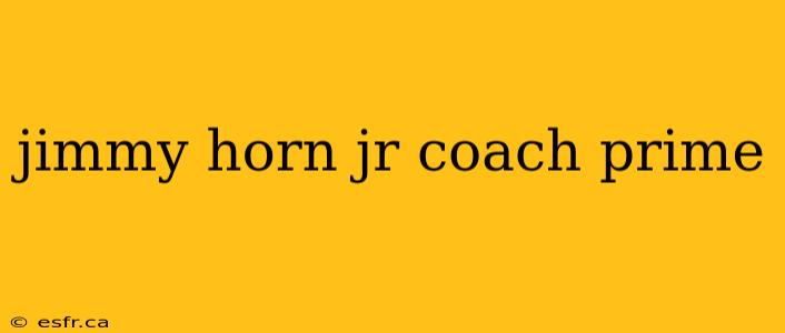 jimmy horn jr coach prime