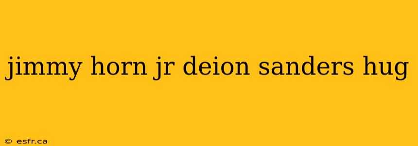 jimmy horn jr deion sanders hug