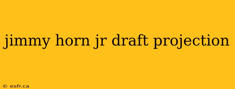 jimmy horn jr draft projection