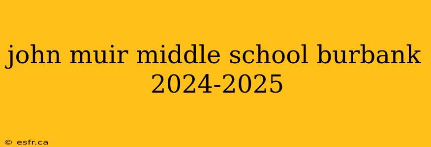 john muir middle school burbank 2024-2025