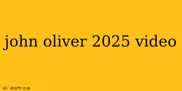 john oliver 2025 video