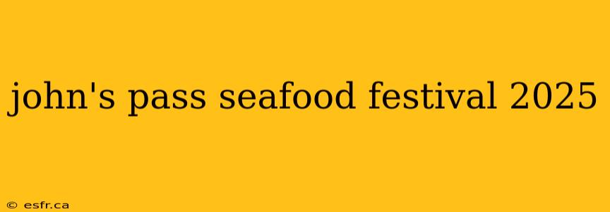 john's pass seafood festival 2025