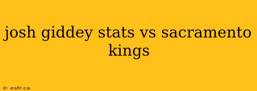 josh giddey stats vs sacramento kings