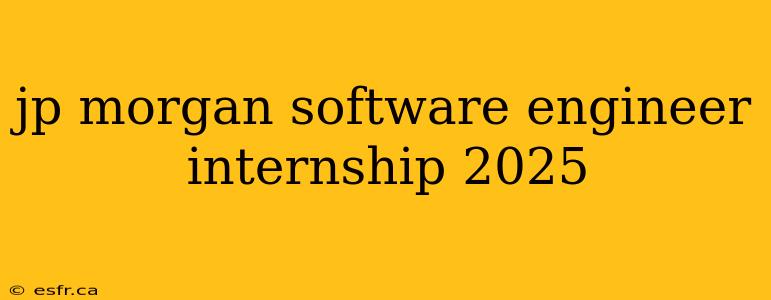 jp morgan software engineer internship 2025