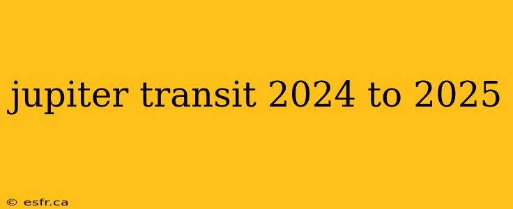 jupiter transit 2024 to 2025