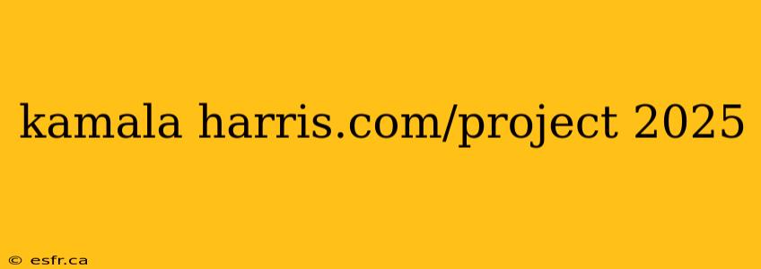 kamala harris.com/project 2025