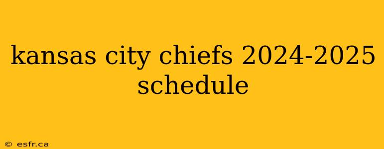 kansas city chiefs 2024-2025 schedule