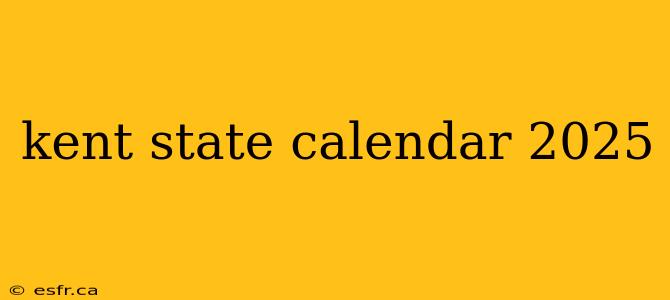 kent state calendar 2025