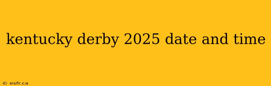 kentucky derby 2025 date and time