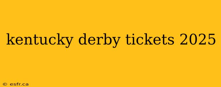 kentucky derby tickets 2025